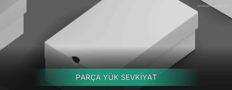 Sivas Parça Yük Ambar Firmaları